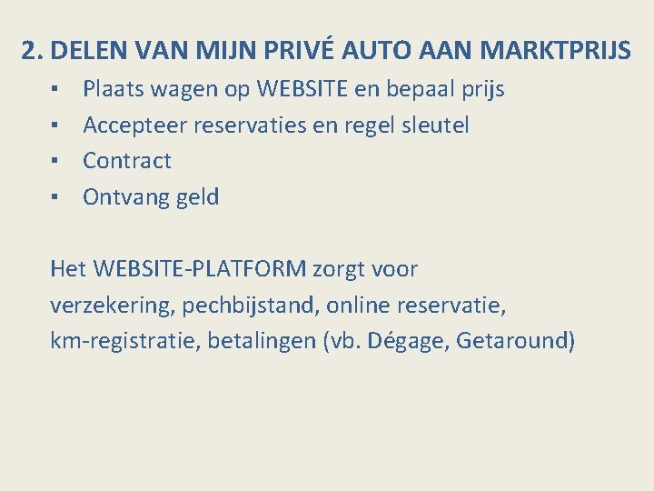 2. DELEN VAN MIJN PRIVÉ AUTO AAN MARKTPRIJS ▪ ▪ Plaats wagen op WEBSITE