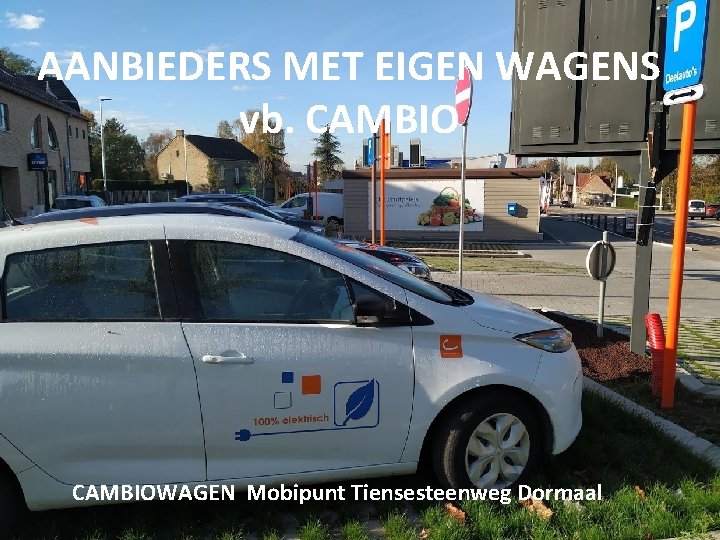 AANBIEDERS MET EIGEN WAGENS vb. CAMBIOWAGEN Mobipunt Tiensesteenweg Dormaal 