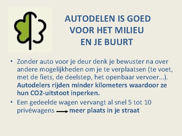 AUTODELEN IS GOED VOOR HET MILIEU EN JE BUURT • Zonder auto voor je