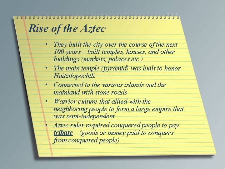 Rise of the Aztec • They built the city over the course of the