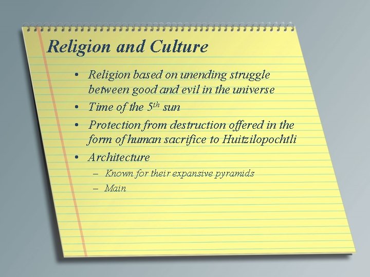 Religion and Culture • Religion based on unending struggle between good and evil in