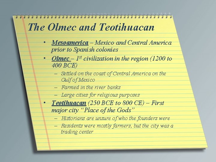 The Olmec and Teotihuacan • Mesoamerica – Mexico and Central America prior to Spanish