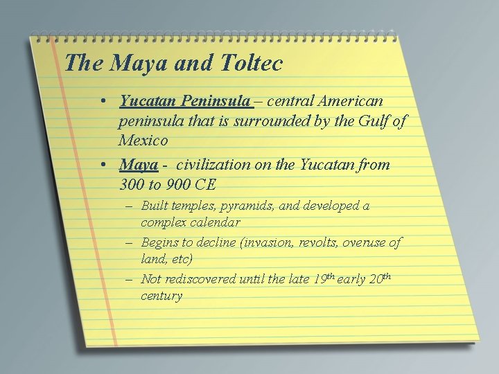 The Maya and Toltec • Yucatan Peninsula – central American peninsula that is surrounded