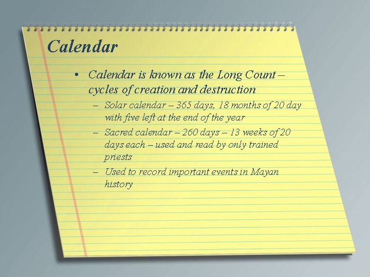 Calendar • Calendar is known as the Long Count – cycles of creation and