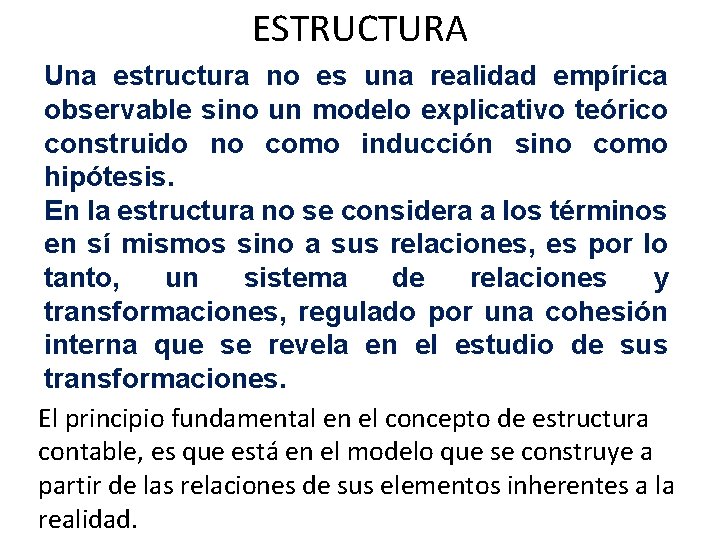 ESTRUCTURA Una estructura no es una realidad empírica observable sino un modelo explicativo teórico