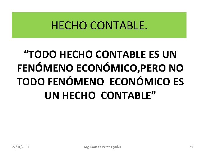 HECHO CONTABLE. “TODO HECHO CONTABLE ES UN FENÓMENO ECONÓMICO, PERO NO TODO FENÓMENO ECONÓMICO