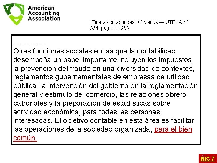 “Teoría contable básica” Manuales UTEHA N° 364, pág. 11, 1968 ………… Otras funciones sociales