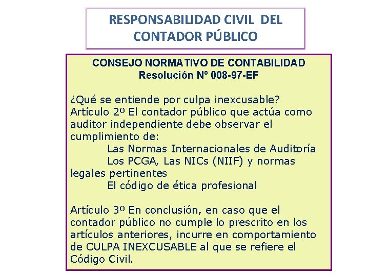 RESPONSABILIDAD CIVIL DEL CONTADOR PÚBLICO CONSEJO NORMATIVO DE CONTABILIDAD Resolución Nº 008 -97 -EF