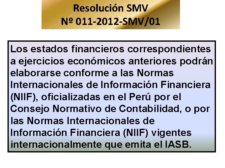 Resolución SMV Nº 011 -2012 -SMV/01 Los estados financieros correspondientes a ejercicios económicos anteriores