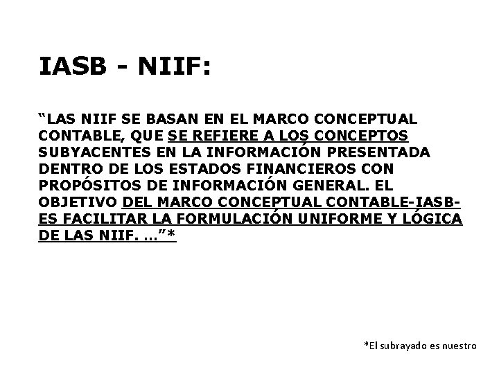 IASB - NIIF: “LAS NIIF SE BASAN EN EL MARCO CONCEPTUAL CONTABLE, QUE SE