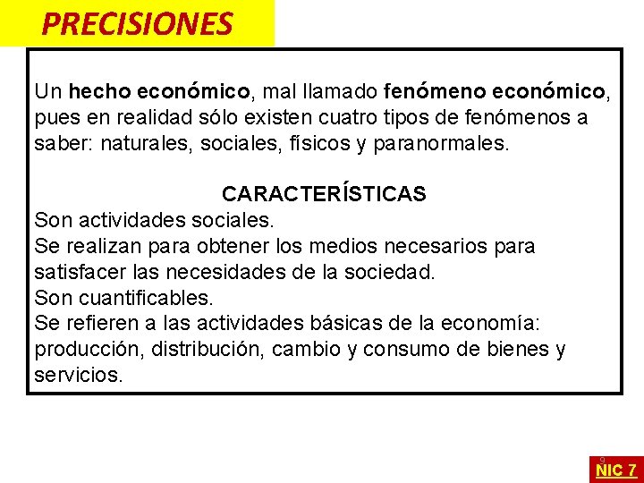 PRECISIONES Un hecho económico, mal llamado fenómeno económico, pues en realidad sólo existen cuatro