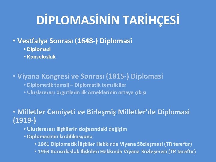 DİPLOMASİNİN TARİHÇESİ • Vestfalya Sonrası (1648 -) Diplomasi • Konsolosluk • Viyana Kongresi ve