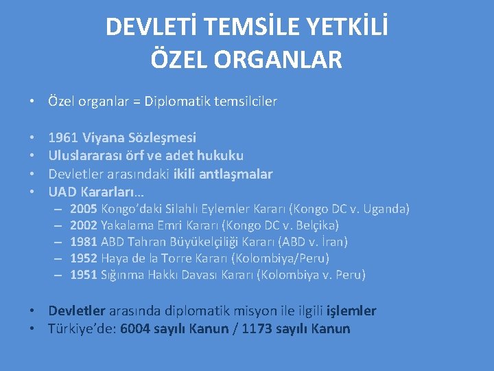 DEVLETİ TEMSİLE YETKİLİ ÖZEL ORGANLAR • Özel organlar = Diplomatik temsilciler • • 1961