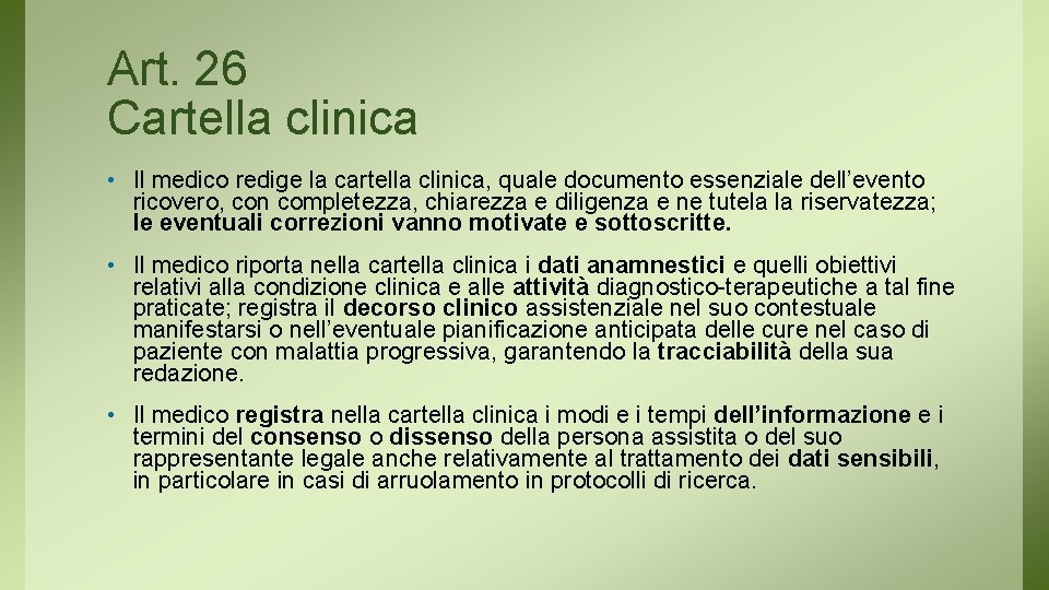 Art. 26 Cartella clinica • Il medico redige la cartella clinica, quale documento essenziale