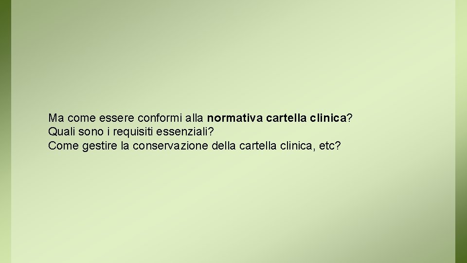 Ma come essere conformi alla normativa cartella clinica? Quali sono i requisiti essenziali? Come