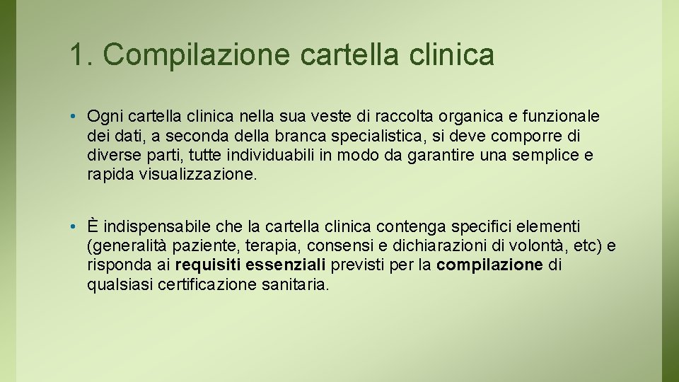 1. Compilazione cartella clinica • Ogni cartella clinica nella sua veste di raccolta organica