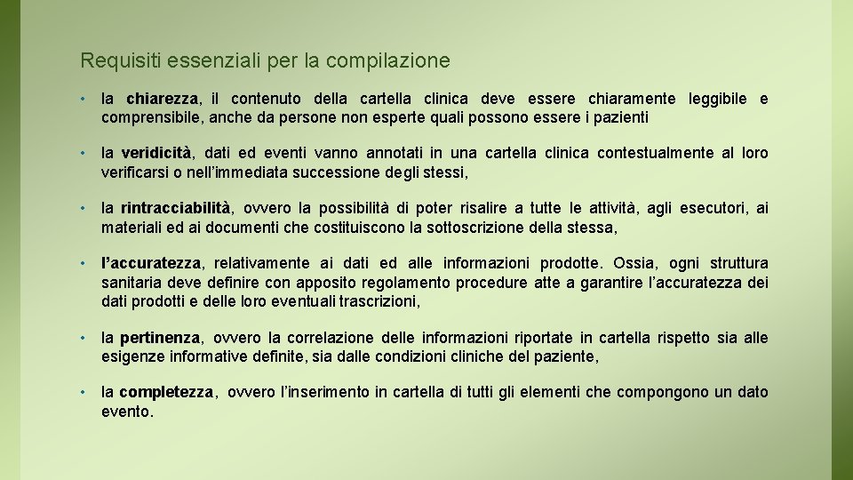 Requisiti essenziali per la compilazione • la chiarezza, il contenuto della cartella clinica deve