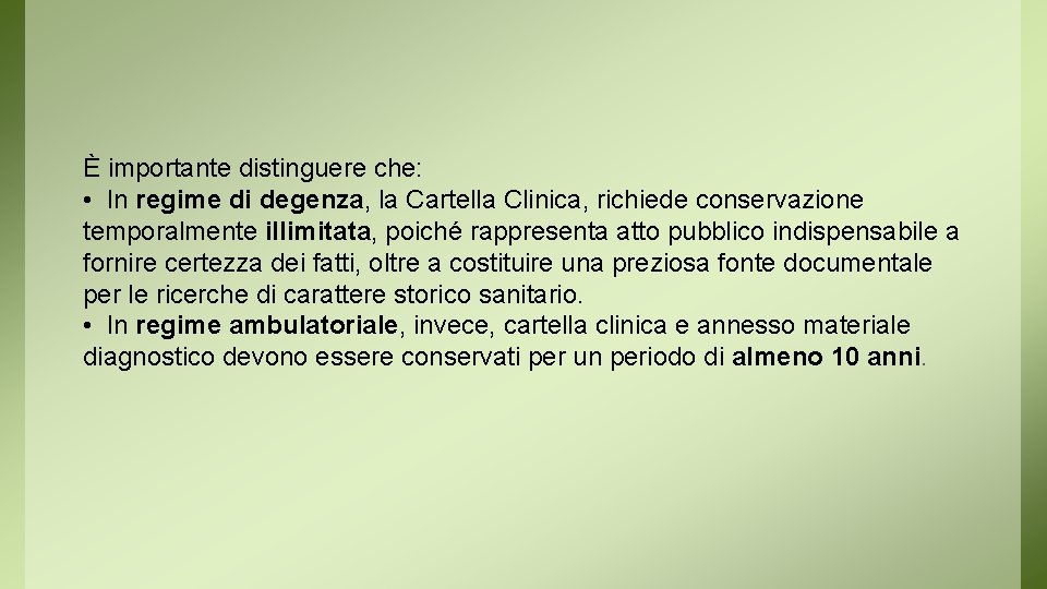 È importante distinguere che: • In regime di degenza, la Cartella Clinica, richiede conservazione