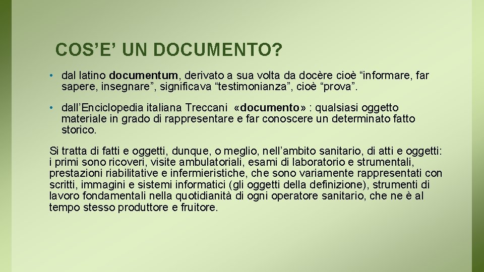 COS’E’ UN DOCUMENTO? • dal latino documentum, derivato a sua volta da docère cioè