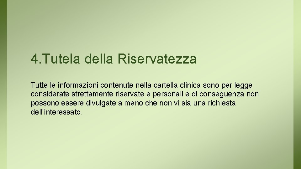 4. Tutela della Riservatezza Tutte le informazioni contenute nella cartella clinica sono per legge