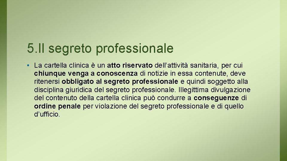 5. Il segreto professionale • La cartella clinica è un atto riservato dell’attività sanitaria,