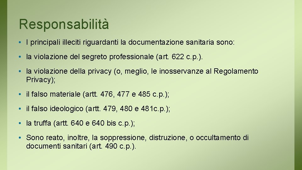 Responsabilità • I principali illeciti riguardanti la documentazione sanitaria sono: • la violazione del