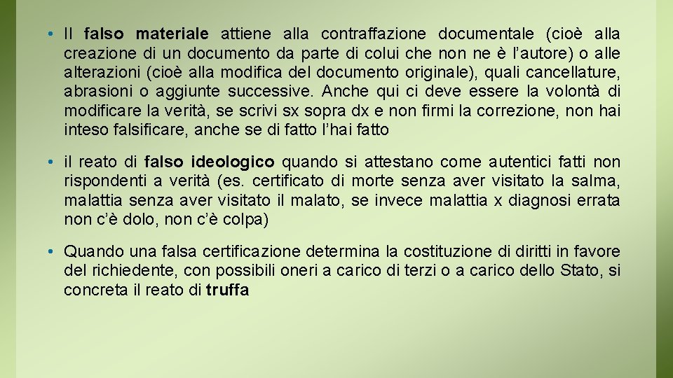  • Il falso materiale attiene alla contraffazione documentale (cioè alla creazione di un