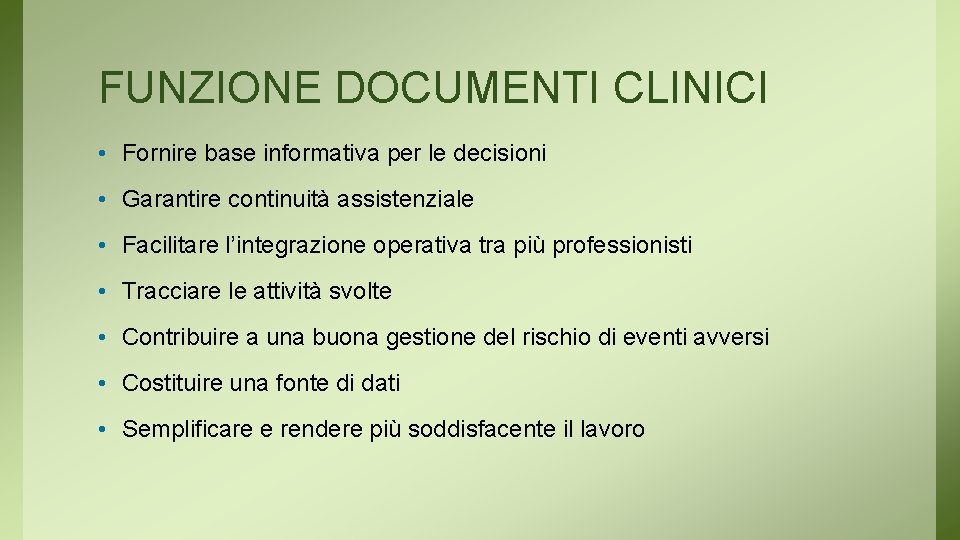 FUNZIONE DOCUMENTI CLINICI • Fornire base informativa per le decisioni • Garantire continuità assistenziale