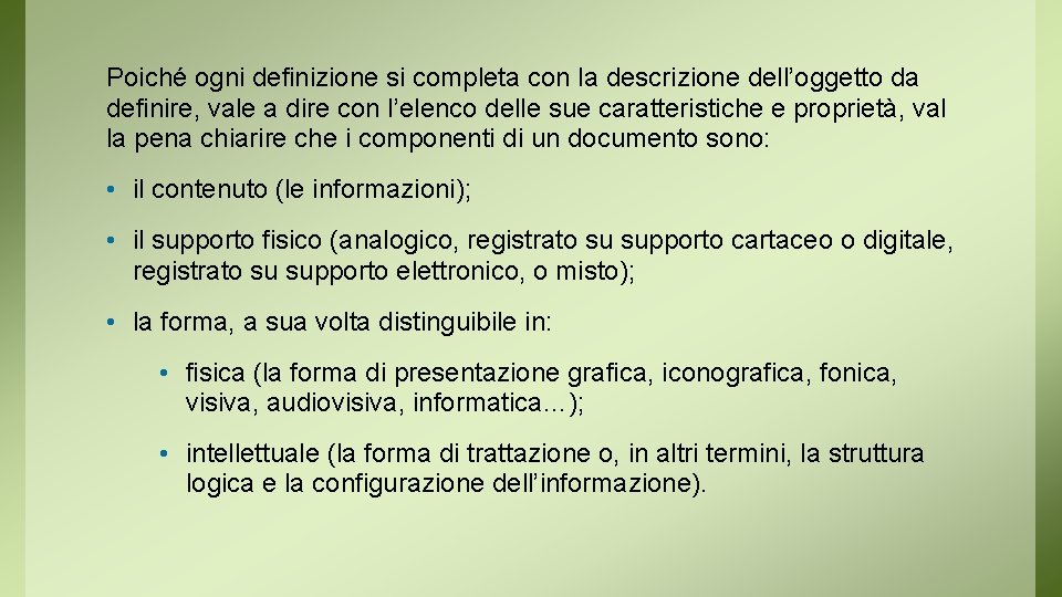 Poiché ogni definizione si completa con la descrizione dell’oggetto da definire, vale a dire