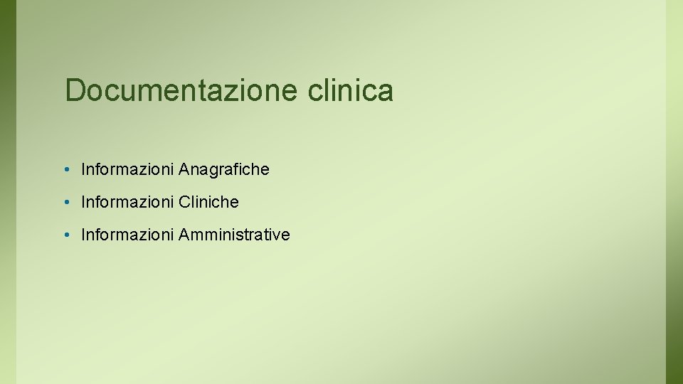 Documentazione clinica • Informazioni Anagrafiche • Informazioni Cliniche • Informazioni Amministrative 