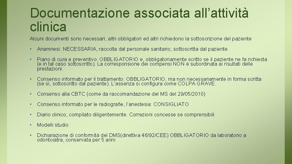 Documentazione associata all’attività clinica Alcuni documenti sono necessari, altri obbligatori ed altri richiedono la