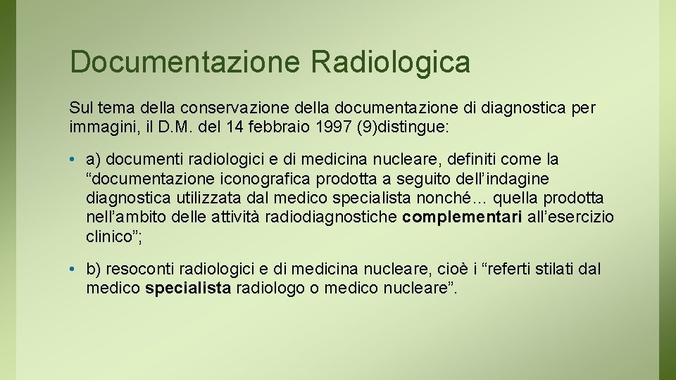 Documentazione Radiologica Sul tema della conservazione della documentazione di diagnostica per immagini, il D.