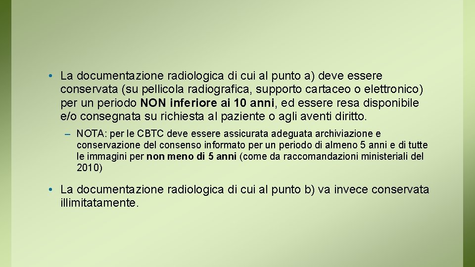  • La documentazione radiologica di cui al punto a) deve essere conservata (su