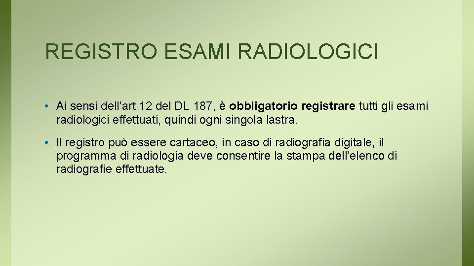 REGISTRO ESAMI RADIOLOGICI • Ai sensi dell’art 12 del DL 187, è obbligatorio registrare