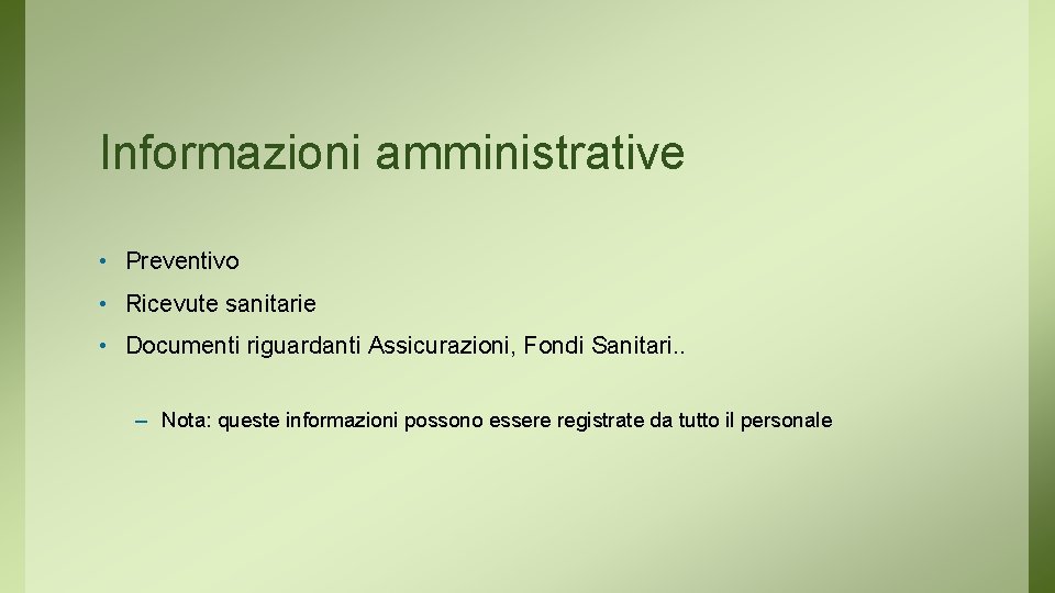 Informazioni amministrative • Preventivo • Ricevute sanitarie • Documenti riguardanti Assicurazioni, Fondi Sanitari. .