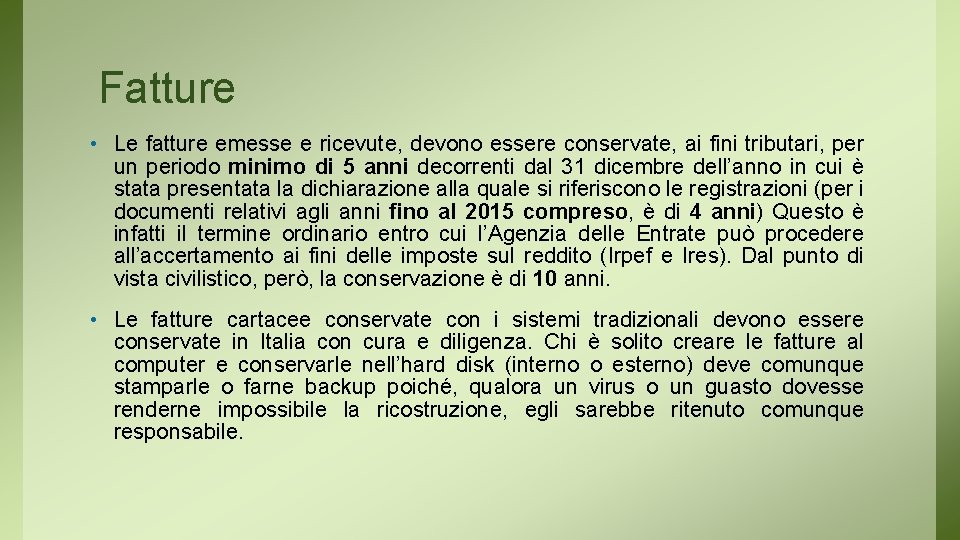 Fatture • Le fatture emesse e ricevute, devono essere conservate, ai fini tributari, per