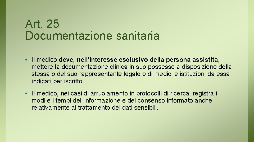 Art. 25 Documentazione sanitaria • Il medico deve, nell’interesse esclusivo della persona assistita, mettere