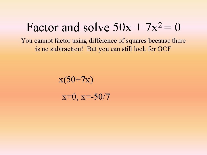 Factor and solve 50 x + 2 7 x = 0 You cannot factor