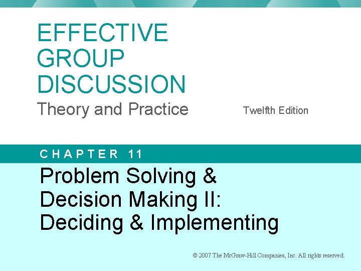 EFFECTIVE GROUP DISCUSSION Theory and Practice Twelfth Edition C H A P T E