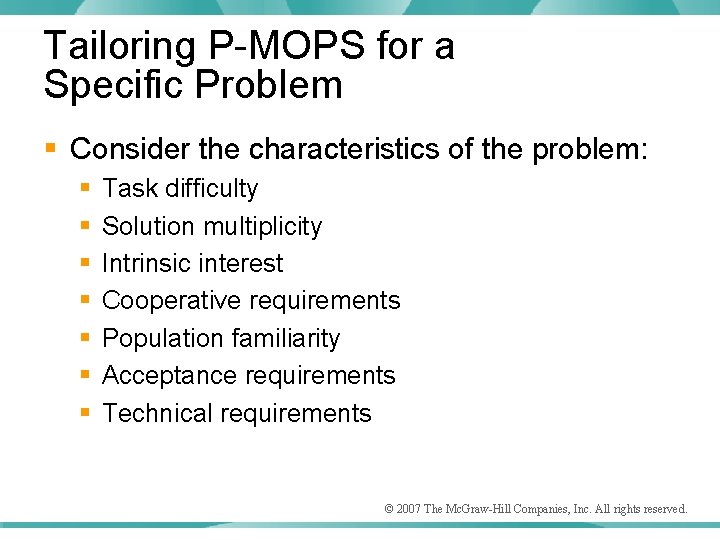 Tailoring P-MOPS for a Specific Problem § Consider the characteristics of the problem: §