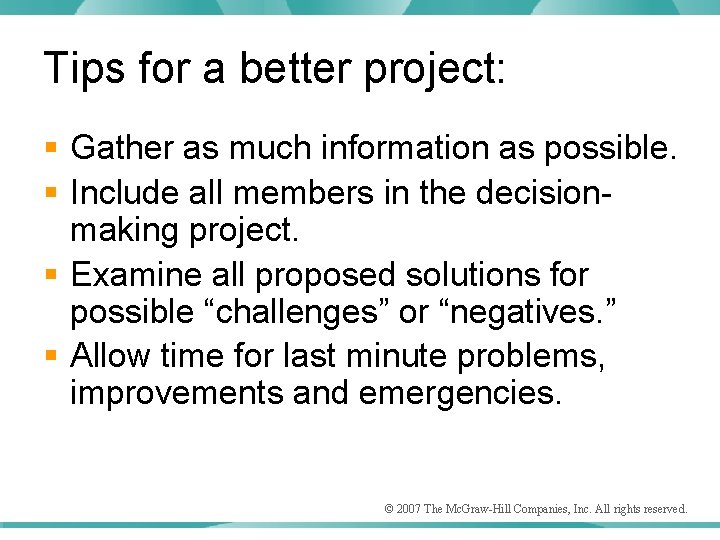 Tips for a better project: § Gather as much information as possible. § Include