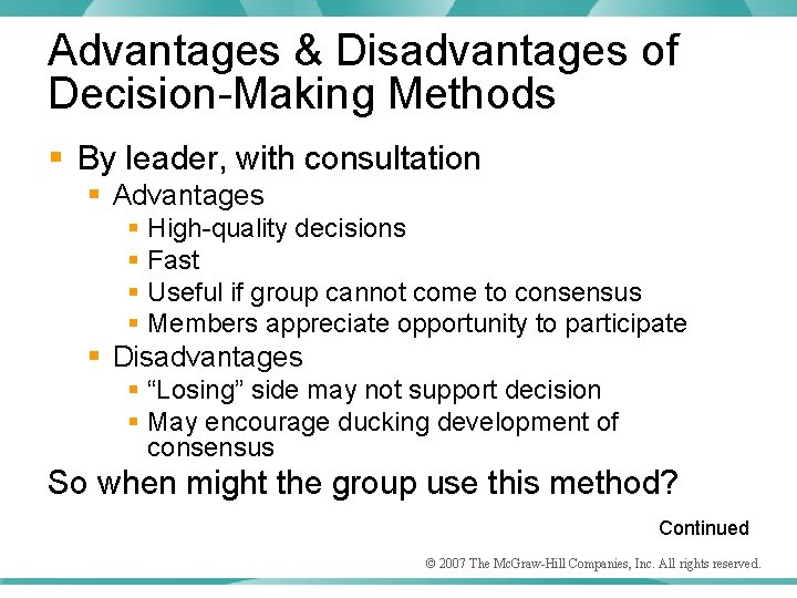 Advantages & Disadvantages of Decision-Making Methods § By leader, with consultation § Advantages §