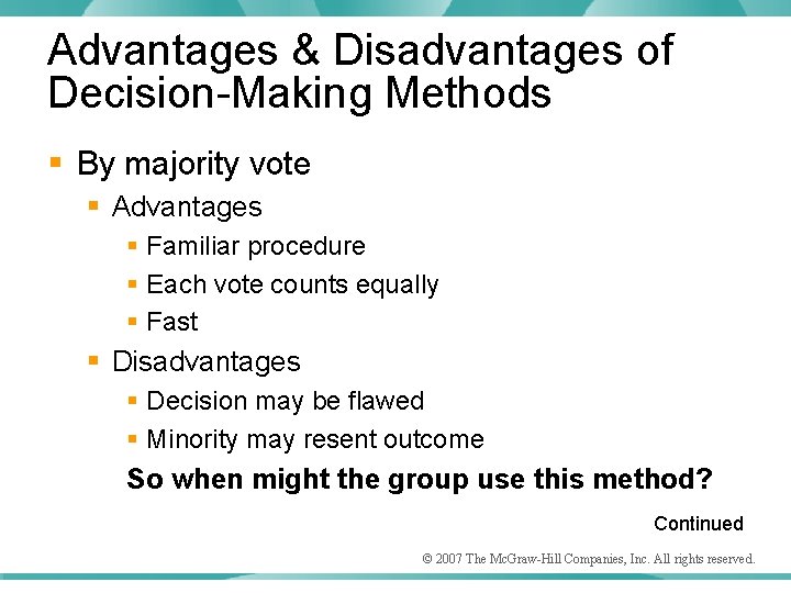 Advantages & Disadvantages of Decision-Making Methods § By majority vote § Advantages § Familiar