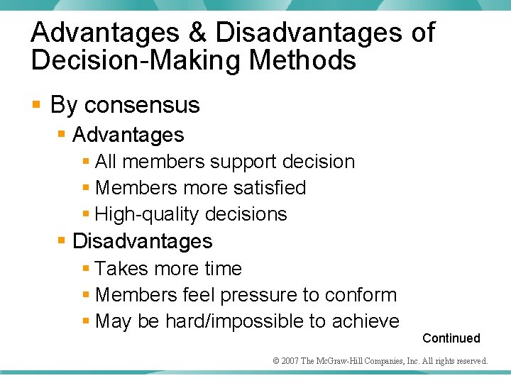 Advantages & Disadvantages of Decision-Making Methods § By consensus § Advantages § All members