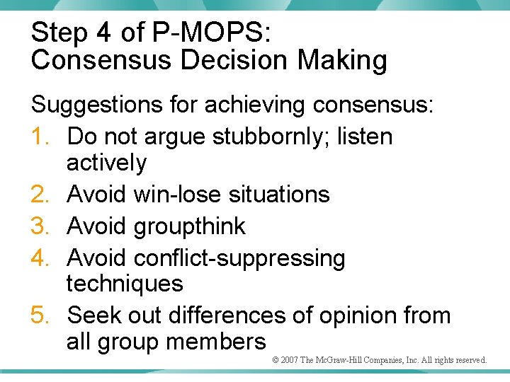 Step 4 of P-MOPS: Consensus Decision Making Suggestions for achieving consensus: 1. Do not