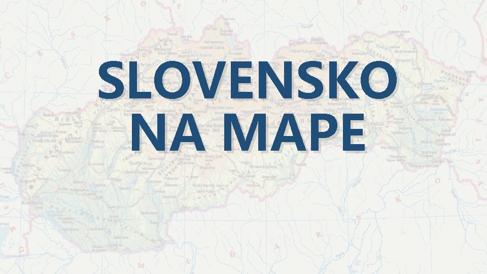 SLOVENSKO NA MAPE 
