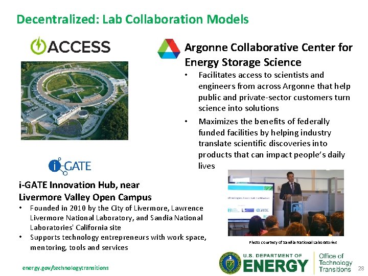 Decentralized: Lab Collaboration Models Argonne Collaborative Center for Energy Storage Science • • Facilitates