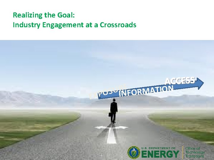 Realizing the Goal: Industry Engagement at a Crossroads ACCESS E N R O I