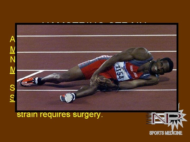 HAMSTRING STRAIN An injury to the hamstring tendon. Mild Strain: Slightly pulled muscle. No