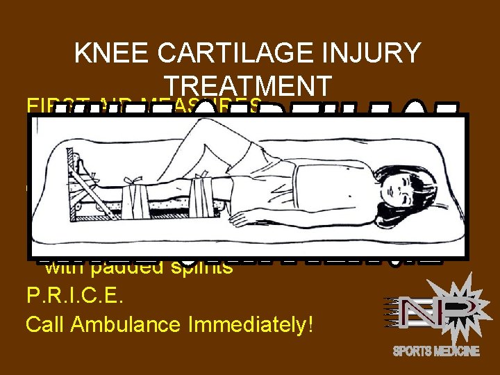 KNEE CARTILAGE INJURY TREATMENT FIRST AID MEASURES: Keep person warm to decrease shock possibility